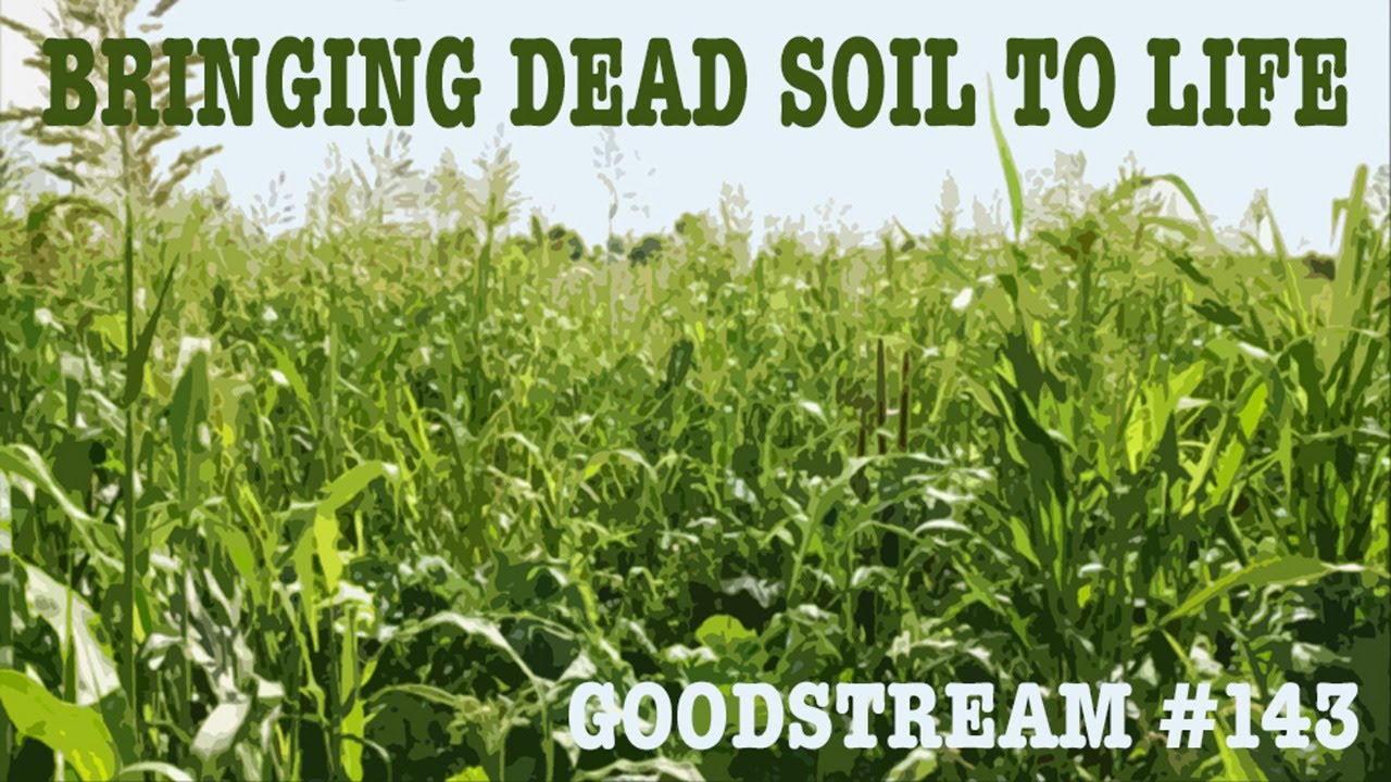 Bringing Dead Soil to Life (Goodstream #143)