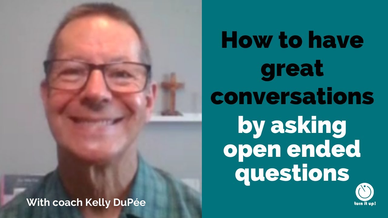 How to have great conversations by asking open ended questions