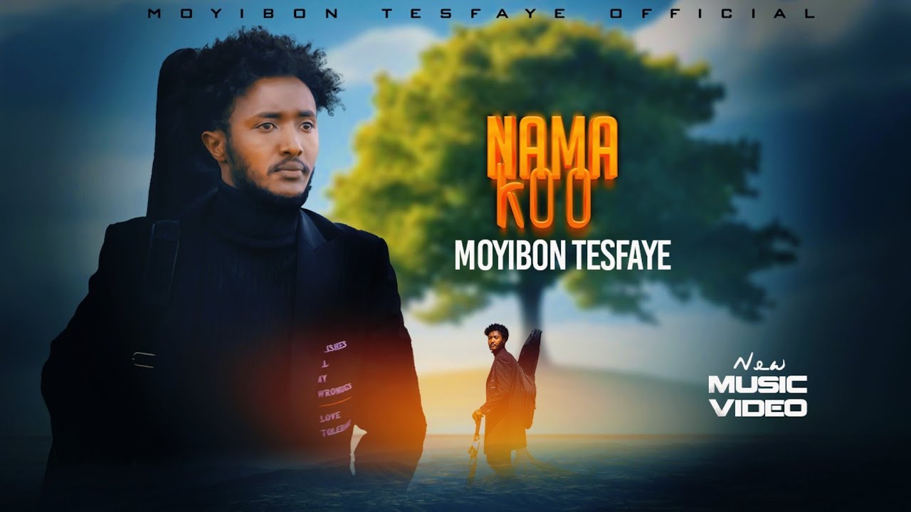 Moyibon_Tesfaye NAMA_KOO New_Ethiopian_Oromo_Music_2026 official_music_video_2018