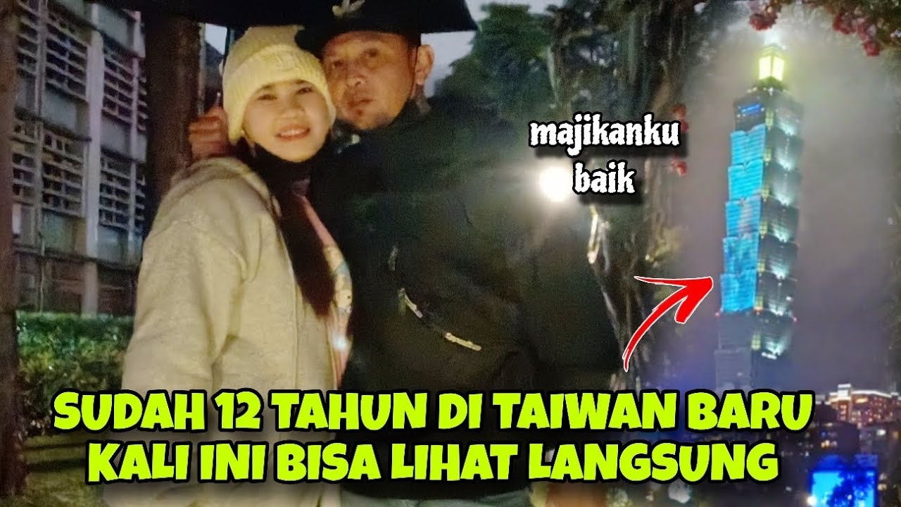 SUDAH 12 TAHUN DI TAIWAN BARU KALI INI BISA LIHAT LANGSUNG DI 101
