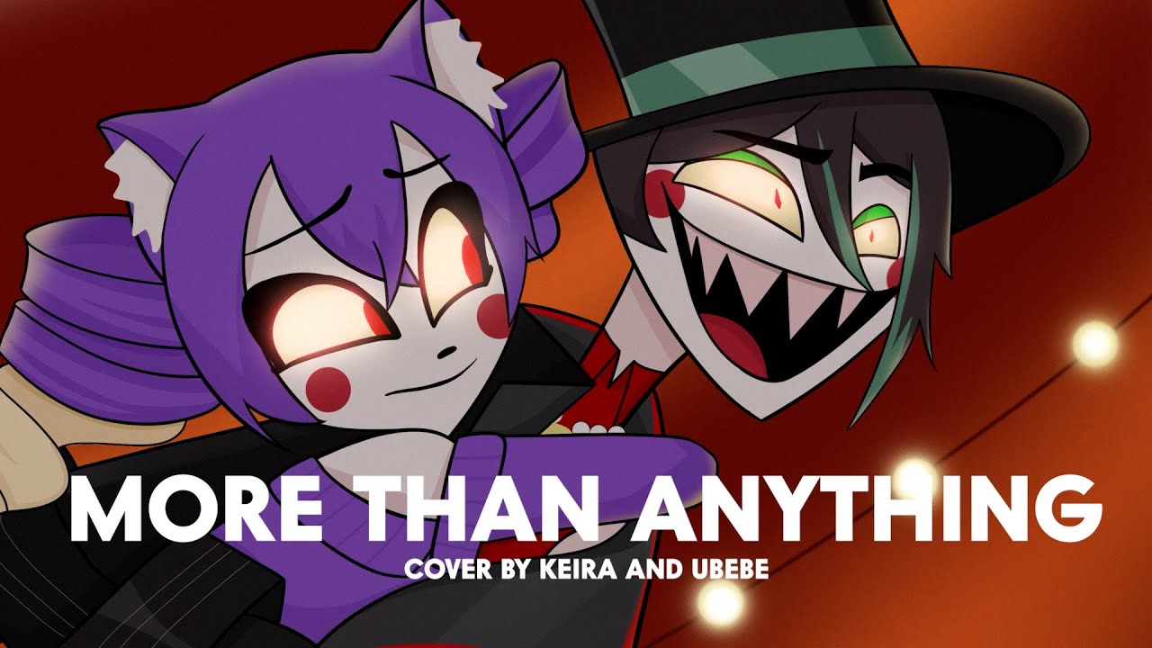 More Than Anything - Hazbin Hotel (Cover by @KeiraVT_  & @ubebechan   )