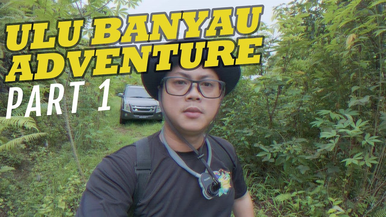 ULU BANYAU ADVENTURE (Ngerintis Tanah) - PART 1