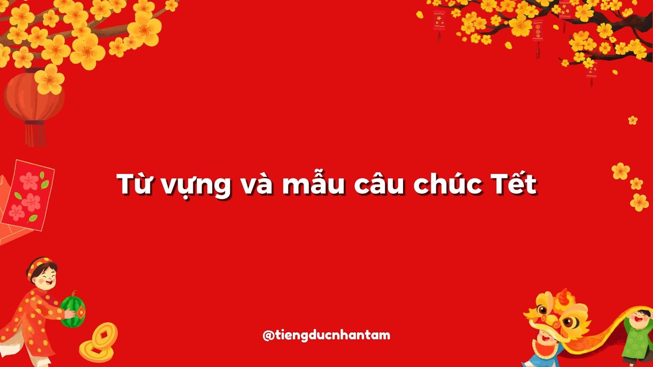 Học ngay các từ vựng và mẫu câu chúc Tết bằng tiếng Đức