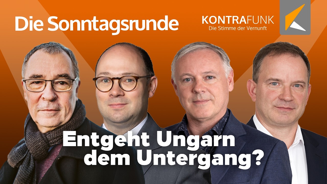 Die Sonntagsrunde mit Burkhard Müller-Ullrich: Entgeht Ungarn dem Untergang?