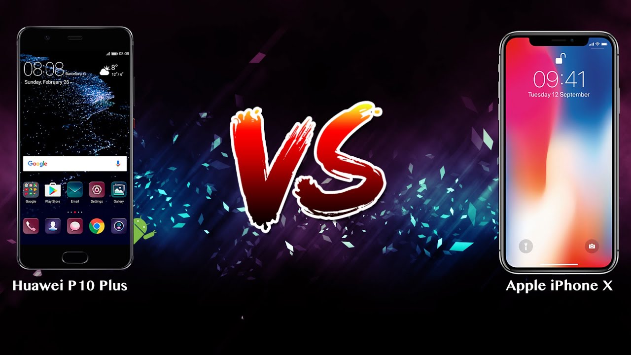 Huawei P10 Plus vs Apple iPhone X   - Phone battle