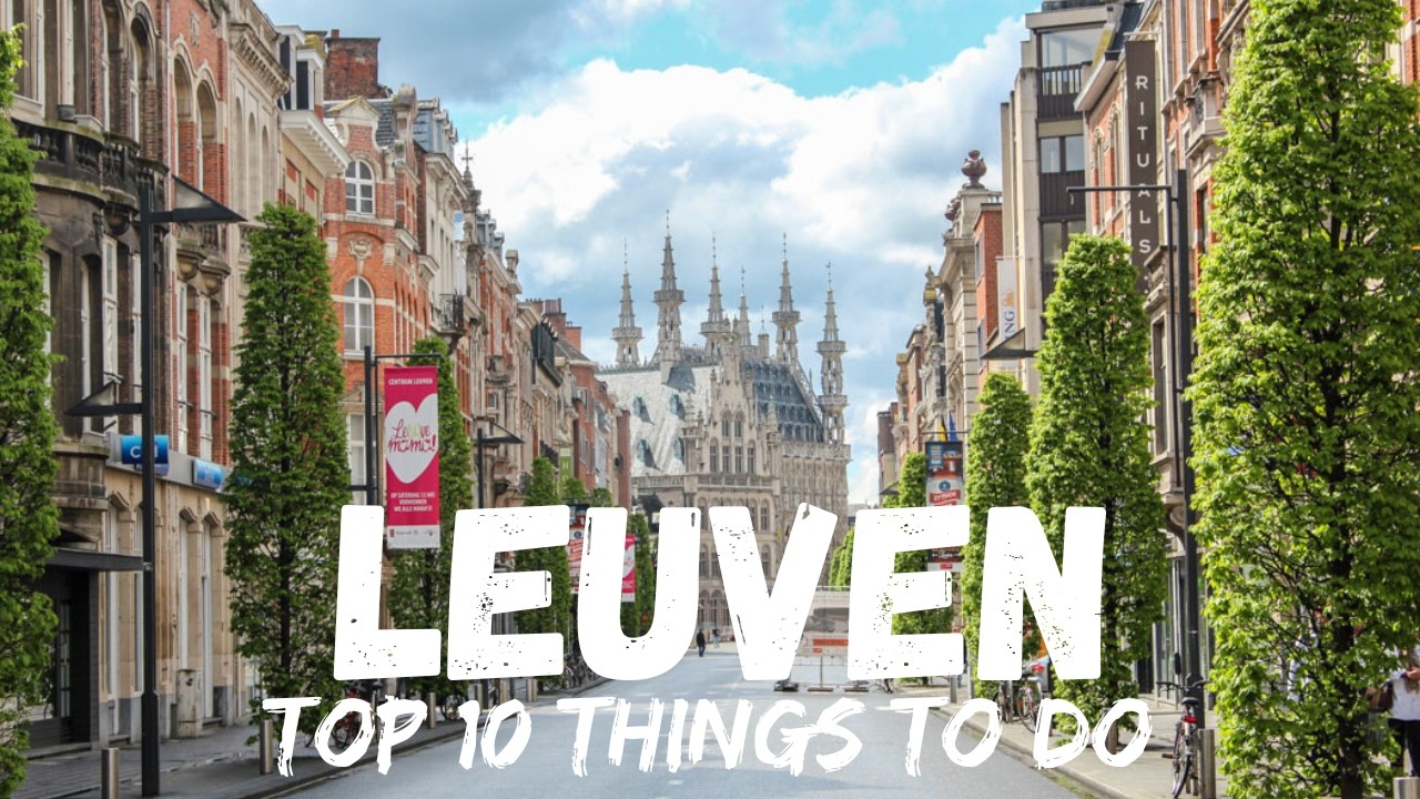 Top 10 Things To Do in Leuven Belgium