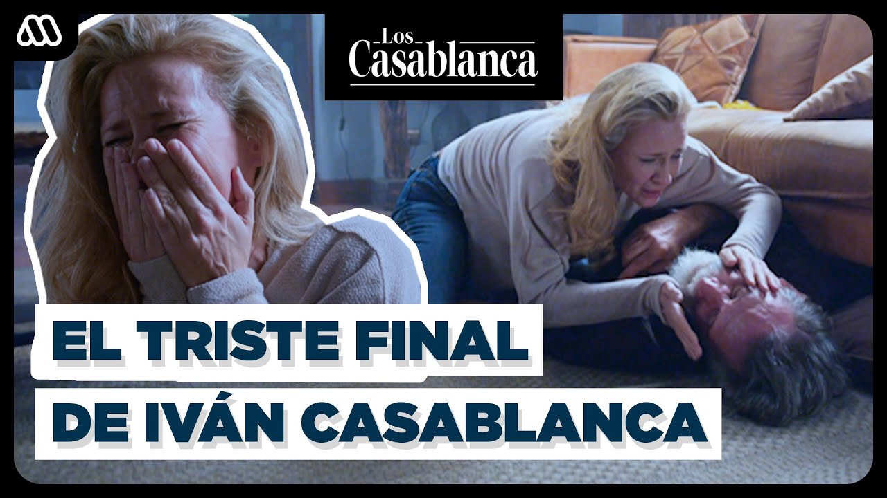 El TRISTE FINAL de Iv&aacute;n Casablanca | Las Casablanca | Cap&iacute;tulo 154