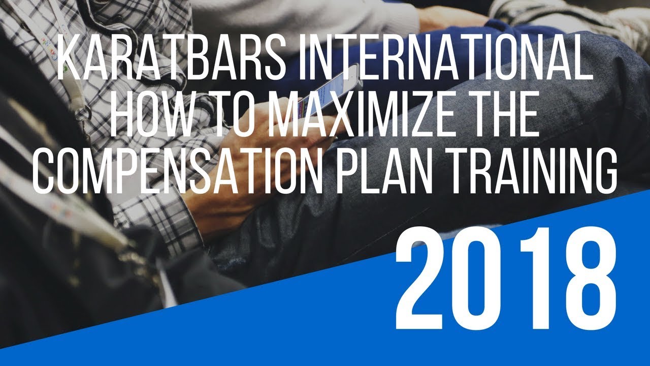 &ldquo;KaratBars International Compensation Plan&rdquo; Training &ndash; How To Maximize the KaratBars International O
