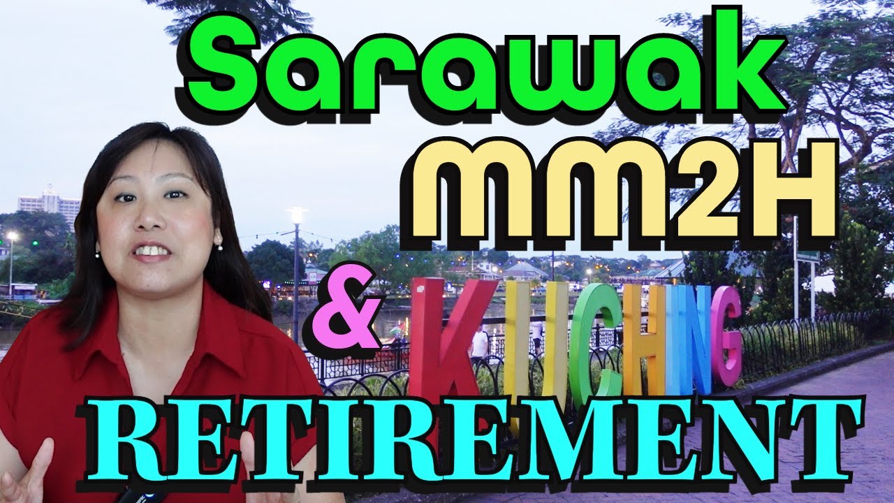 All You Need To Know About Retirement In Sarawak & SMM2H (East Malaysia)