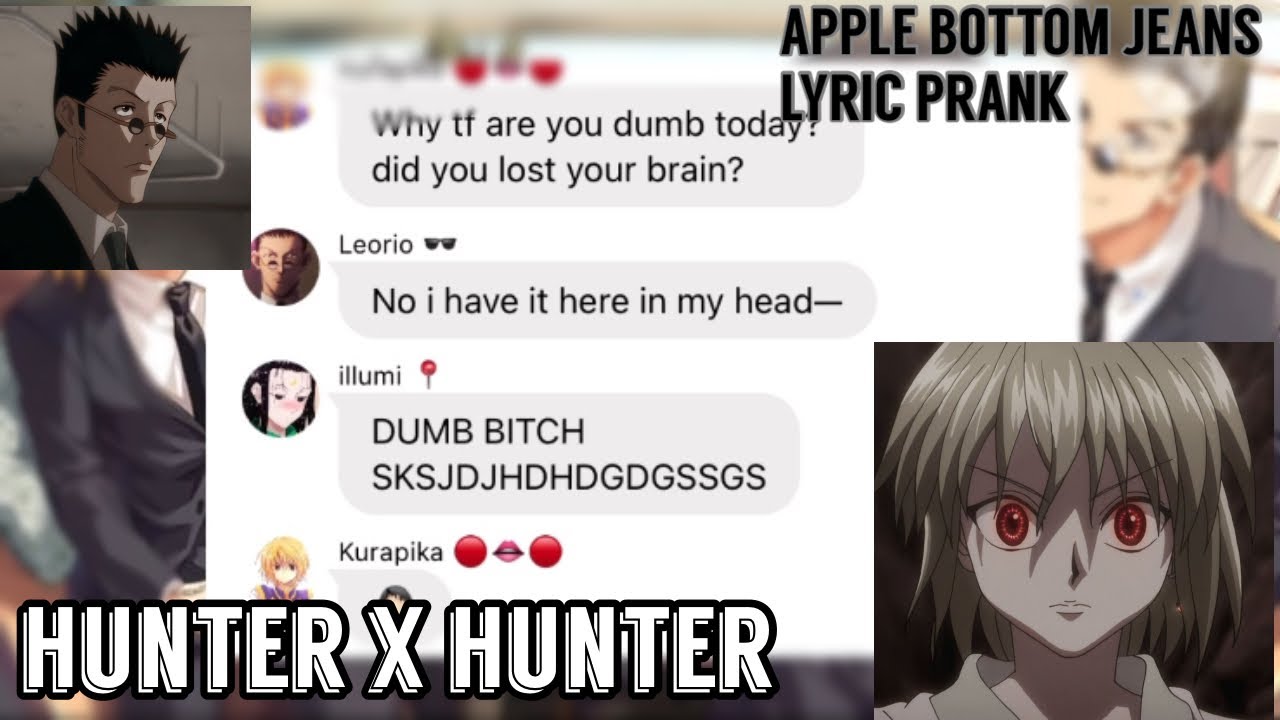 Apple Bottom Jeans |•| Lyric Prank |•| Hunter x Hunter |•| 2k Subs Special