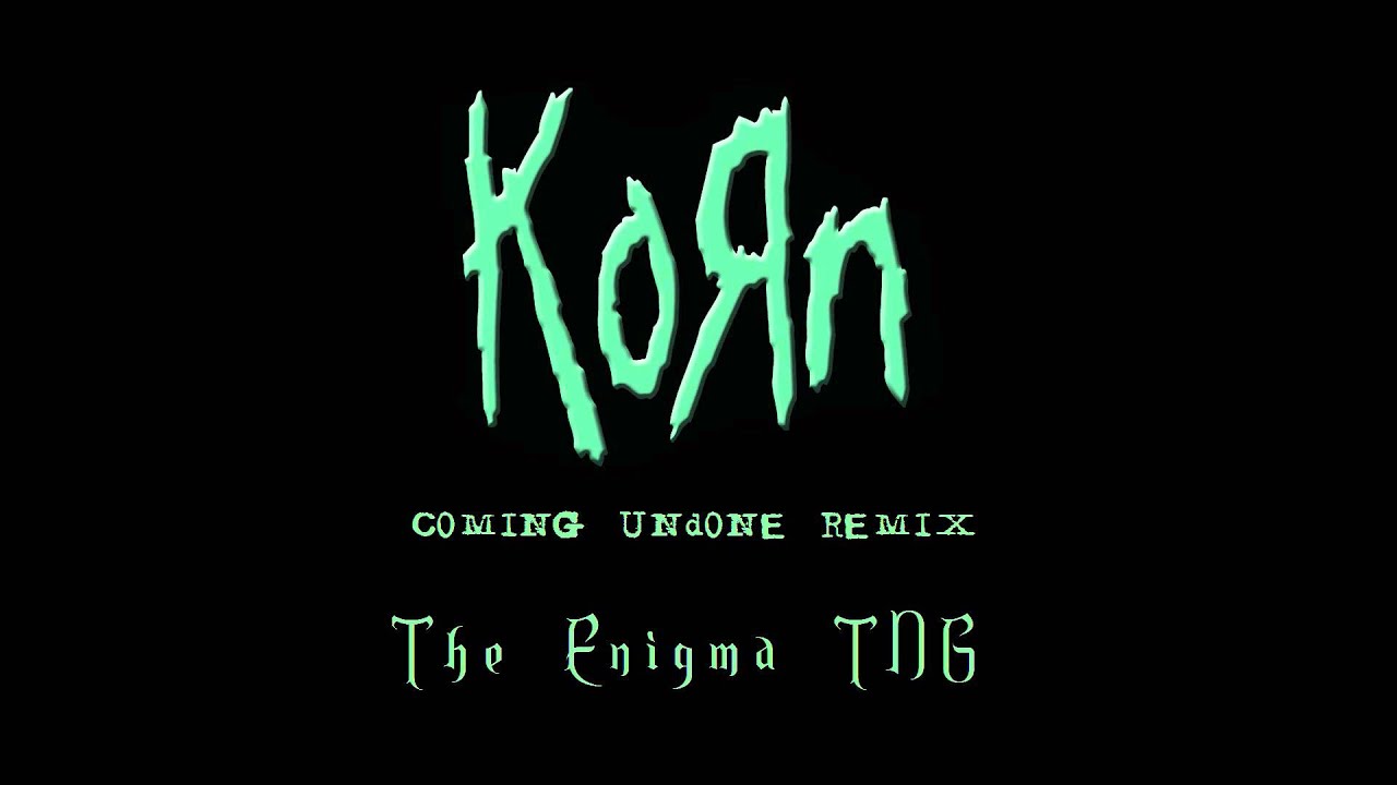 KoRn - Coming Undone (The Enigma TNG Remix)