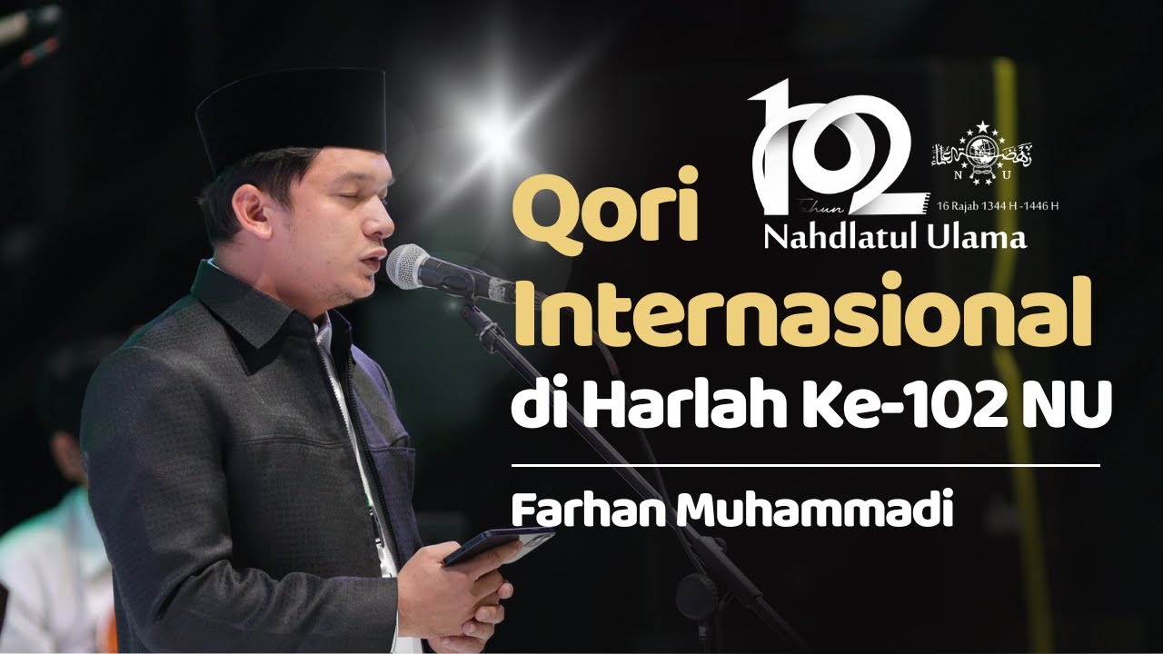 Syahdu!!! Lantunan Ayat Suci Al-Qur'an di Harlah Ke-102 NU oleh Qori Internasional Farhan Muhammadi