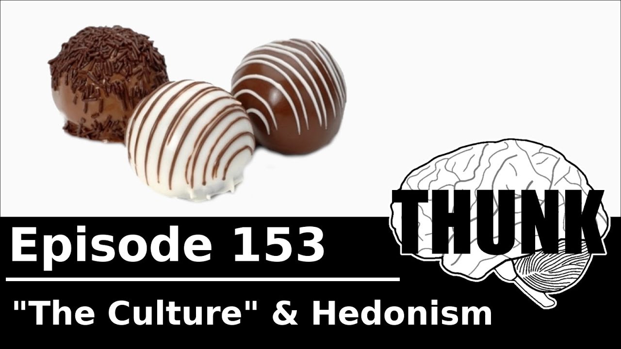 153. «Культура» и гедонизм | THUNK