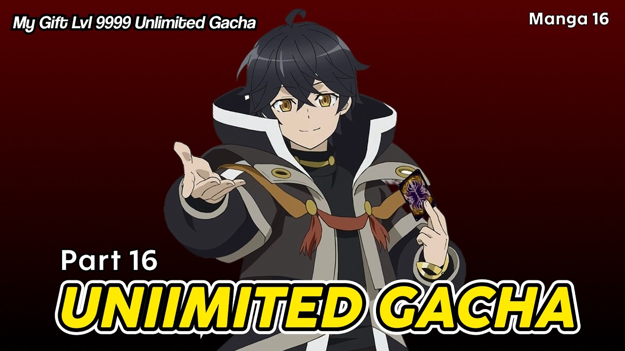 [Part 16] Gacha គ្មានដែនកំណត់ | Unlimited Gacha | សម្រាយរឿង Manga