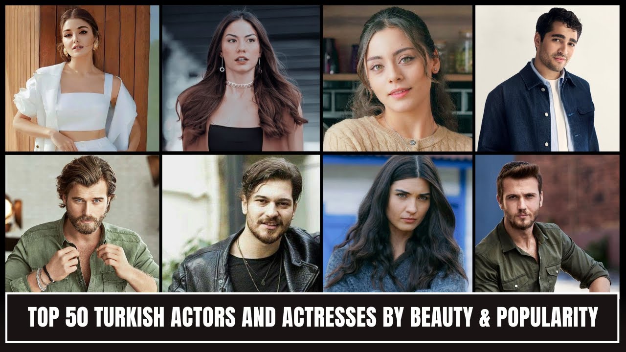 Top 50 Turkish Actors and Actresses by Beauty & Popularity