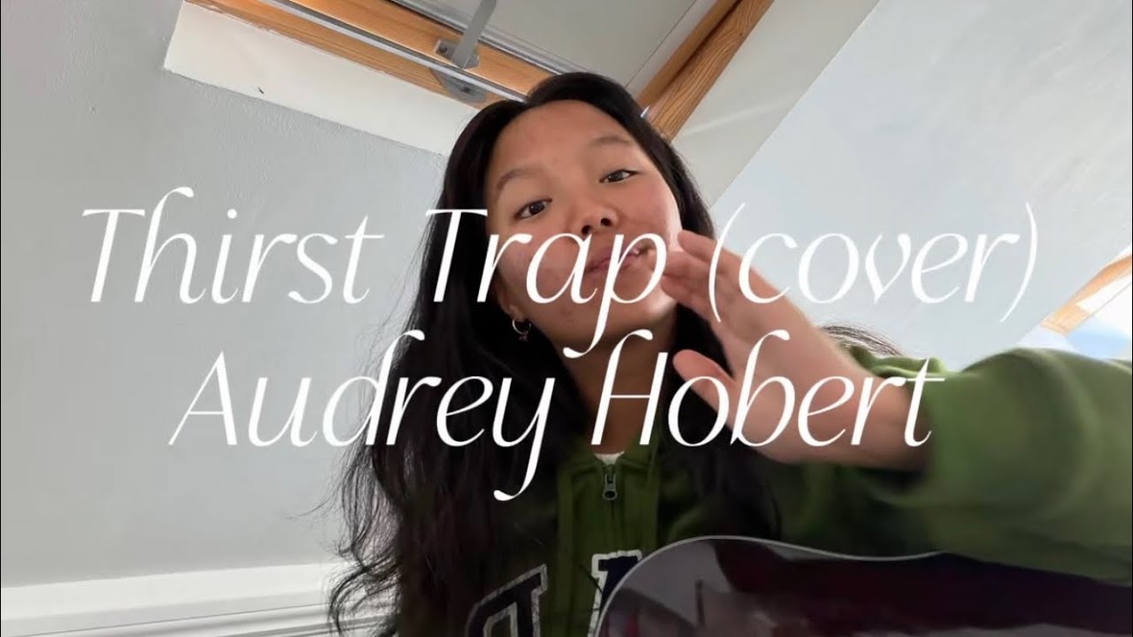 Thirst Trap (cover) - Audrey Hobert