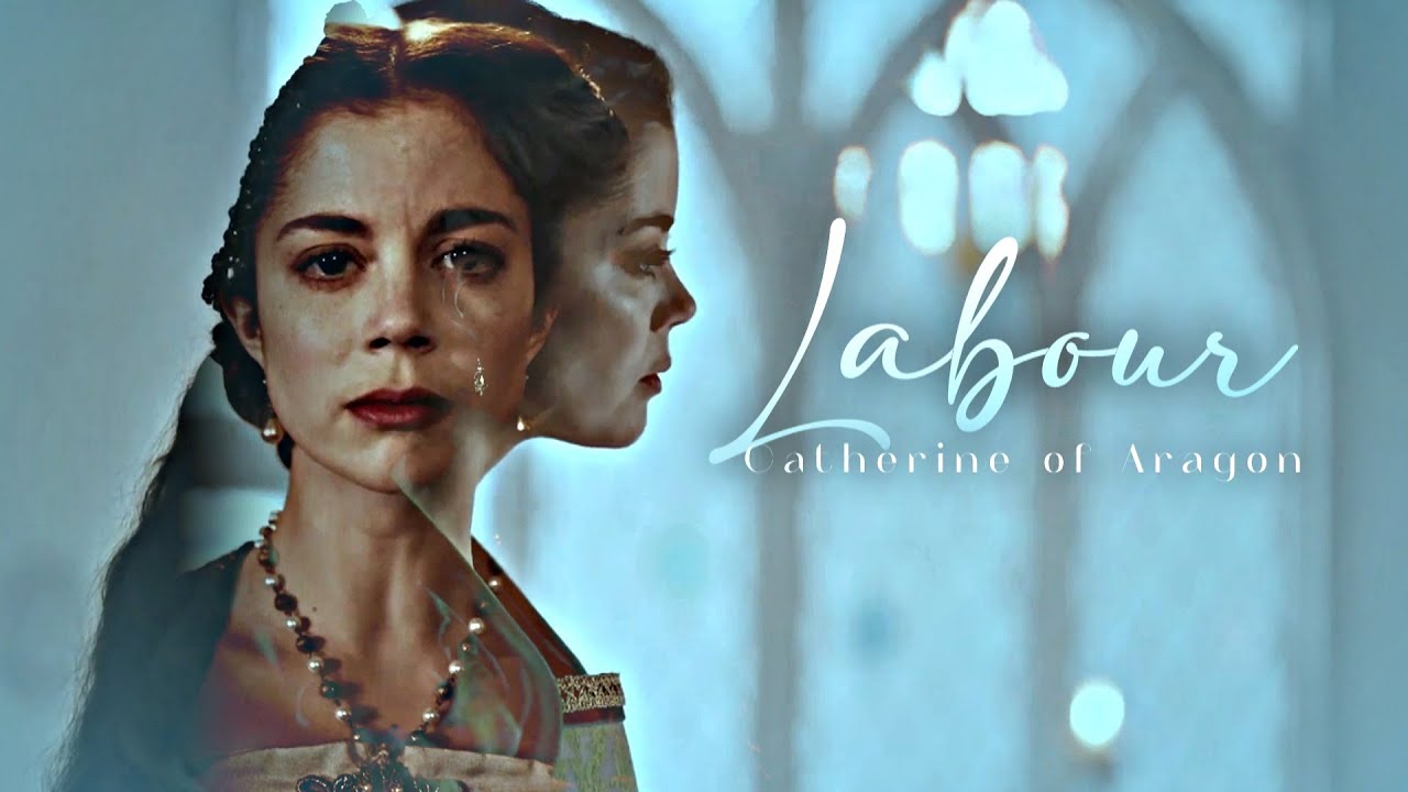 Catherine of Aragon || Labour