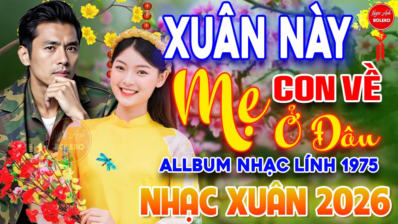Xuân Này Con Về Mẹ Ở Đâu - Cảm Ơn⭐LK Nhạc Vàng Xưa Ngọt Ngào Say Đắm Bao Thế Hệ, Toàn Bài Hay Bất Hủ
