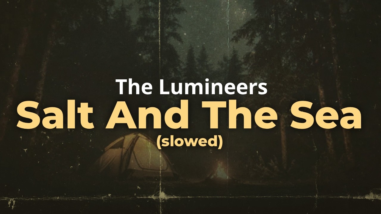 The Lumineers - Salt And The Sea (Slowed) (Lyrics)