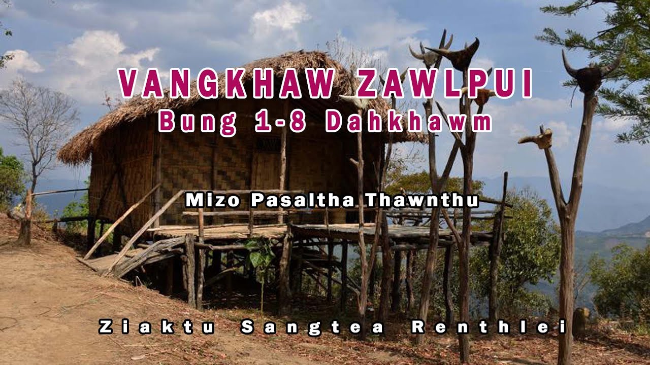 Vangkhaw Zawlpui Bung 1-8na Dahkhawm| Pasaltha Thawnthu| Ziaktu Sangtea Renthlei