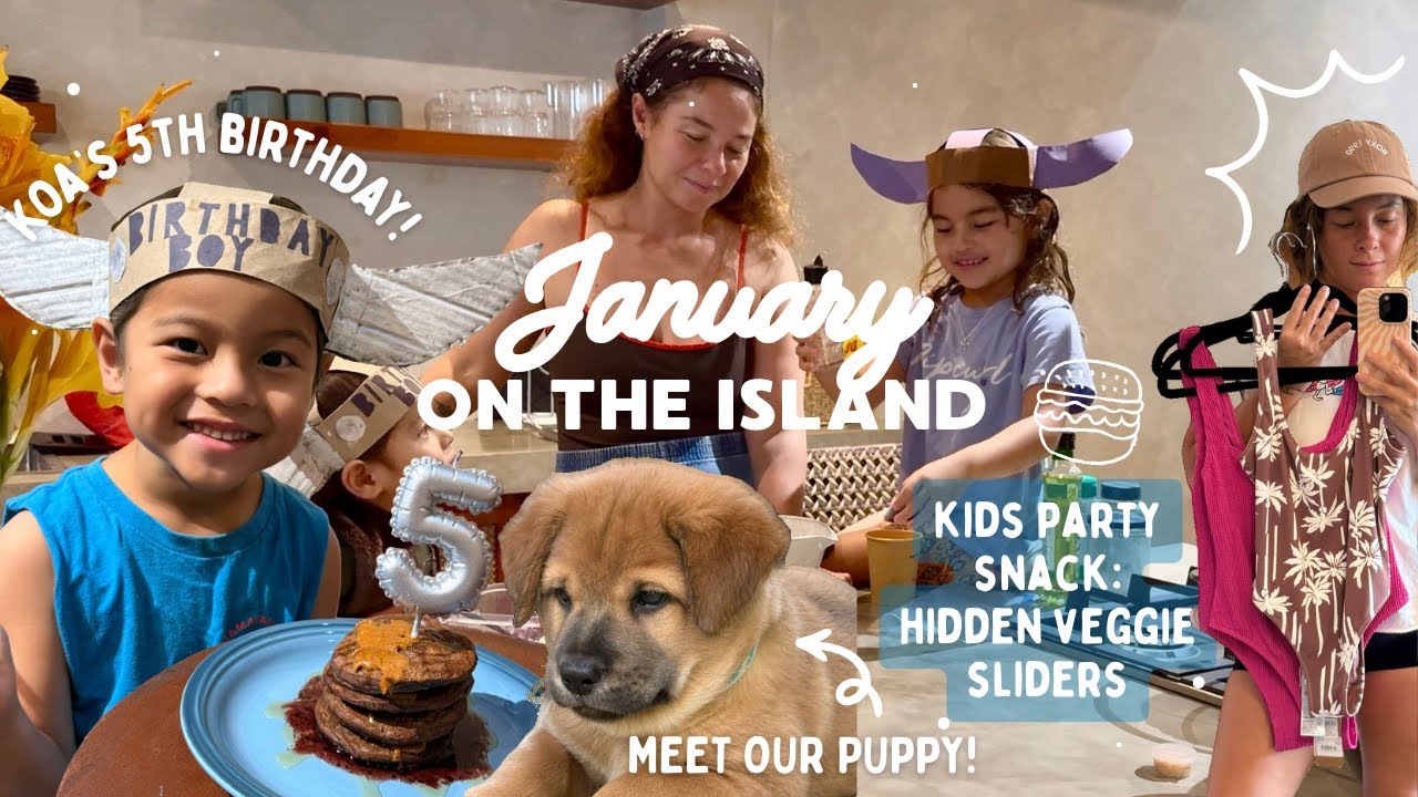 January on the island! New pup, store visits, and Koa's 5th Birthday Celebration