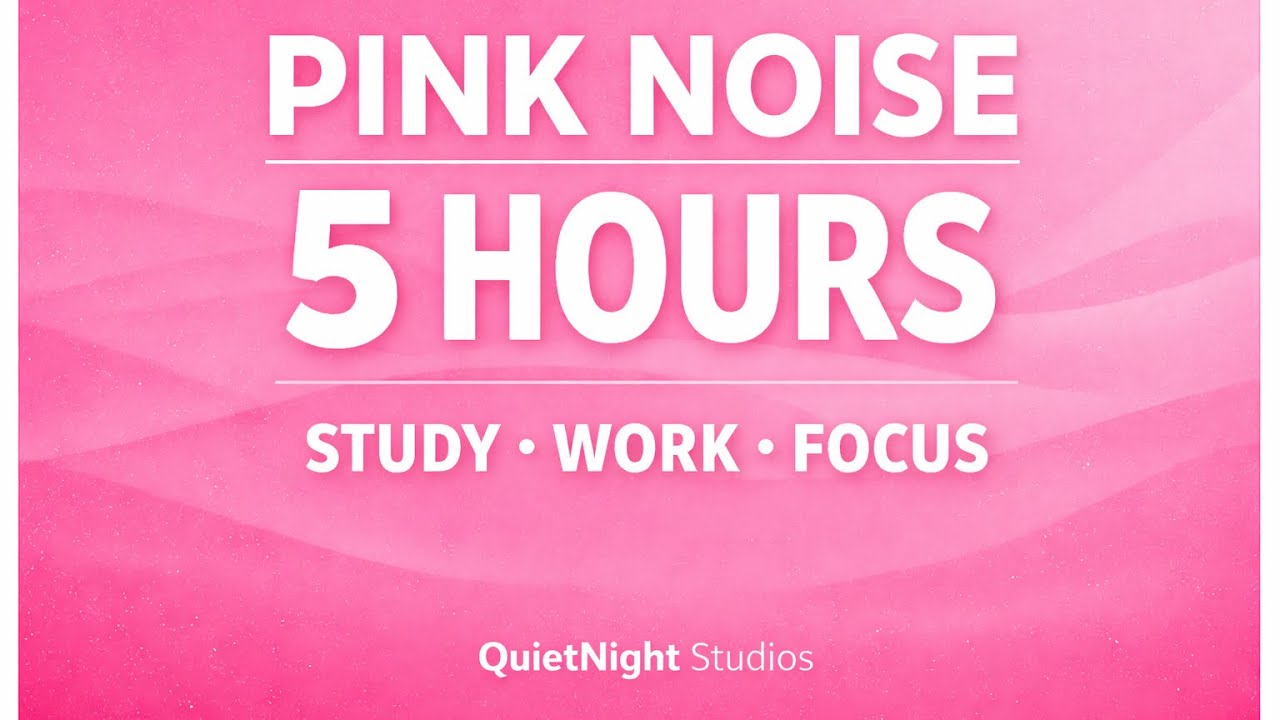 Pink Noise (5 Hours) | Deep Focus for Studying, Work & Noise Blocking