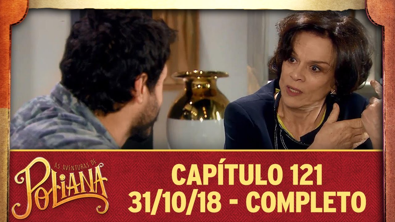 As Aventuras de Poliana | capítulo 121 - 31/10/18, completo