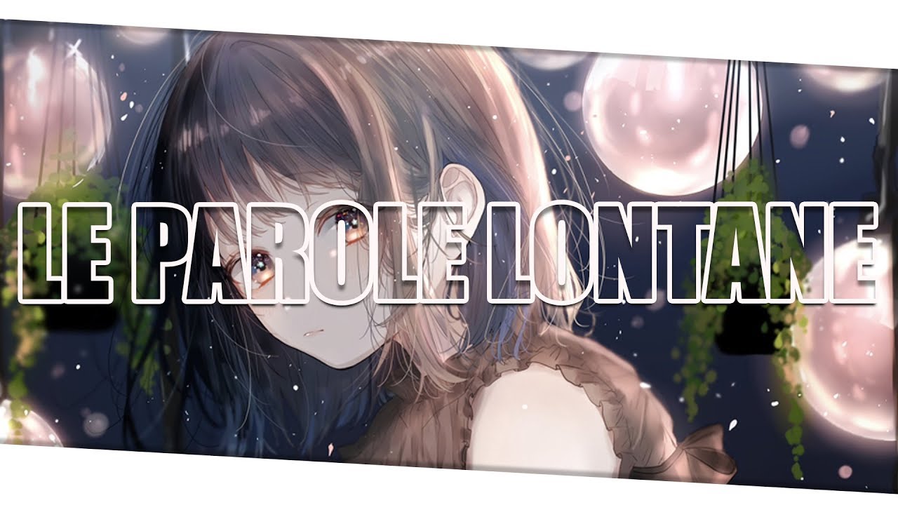 【NIGHTCORE】- LE PAROLE LONTANE (MANESKIN)