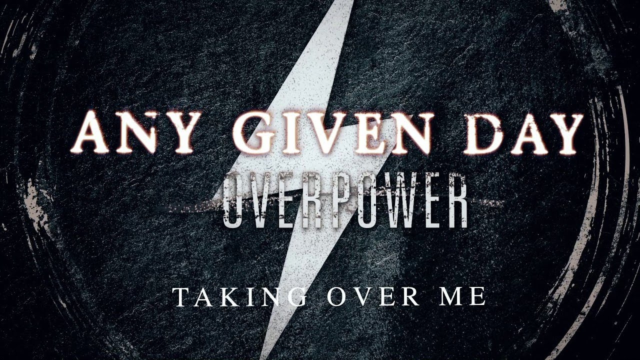 Any Given Day - Taking Over Me (OFFICIAL AUDIO STREAM)