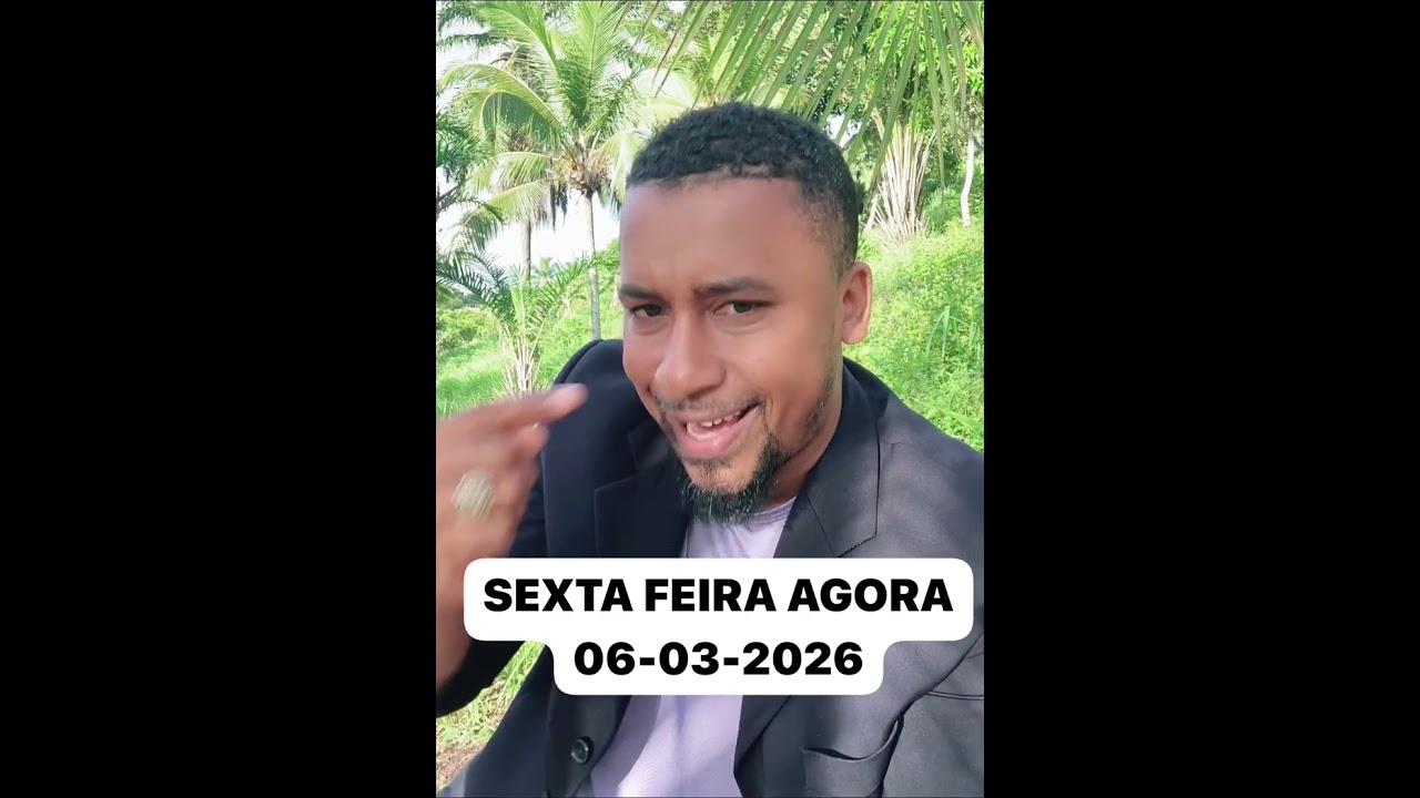 A SUA SEXTA FEIRA AGORA 06-03-2026🔥🔥🔥 