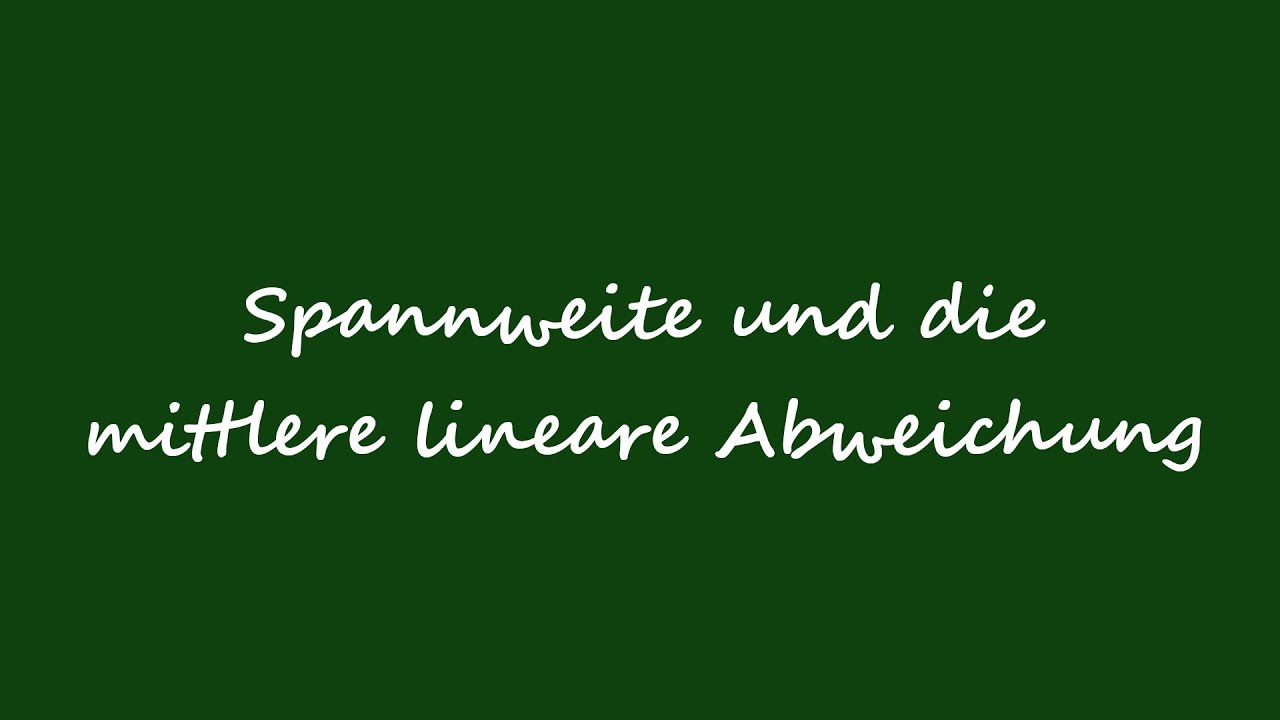 Statistik / Streuungsmaß / Spannweite und mittlere lineare Abweichung