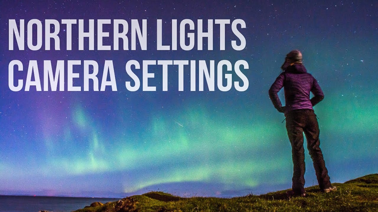 What Camera Settings to Use When Photographing the Northern Lights