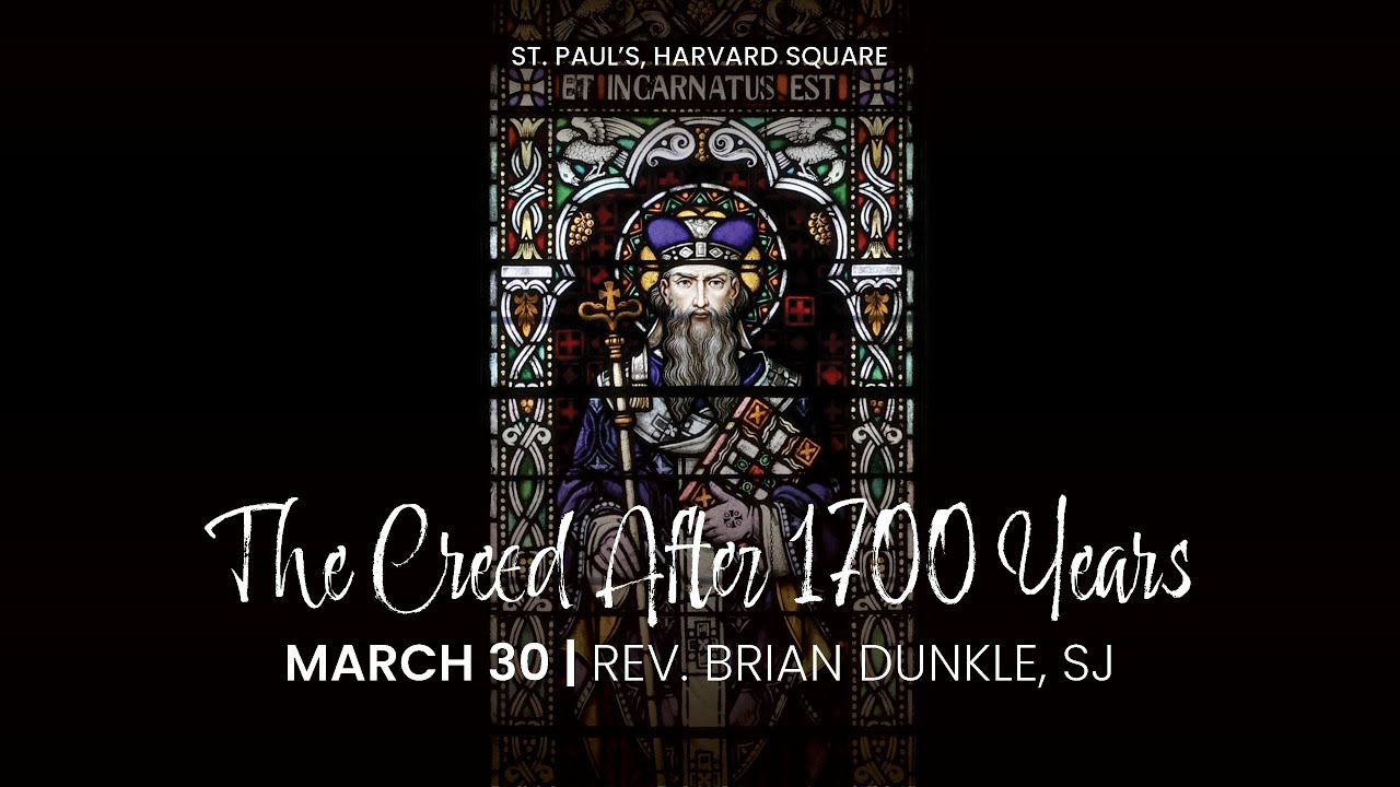 The Creed After 1700 Years | Rev. Brian Dunkle, SJ