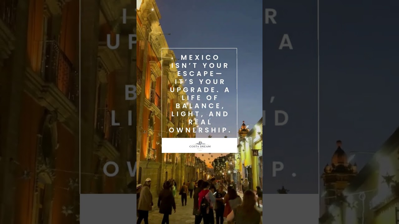 Mexico isn&rsquo;t your escape&mdash;it&rsquo;s your upgrade. A life of balance, light, and real ownership.