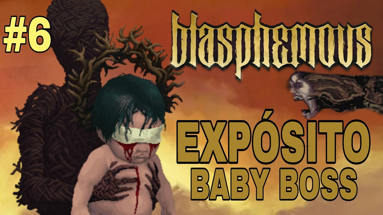 BLASPHEMOUS GUIA COMPLETO 100% #6 EXPÓSITO BABY BOSS