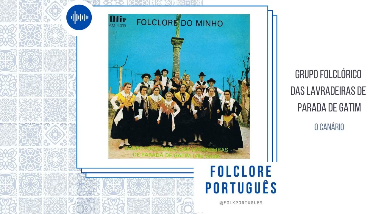 Grupo Folclórico das Lavradeiras de Parada de Gatim - O Canário
