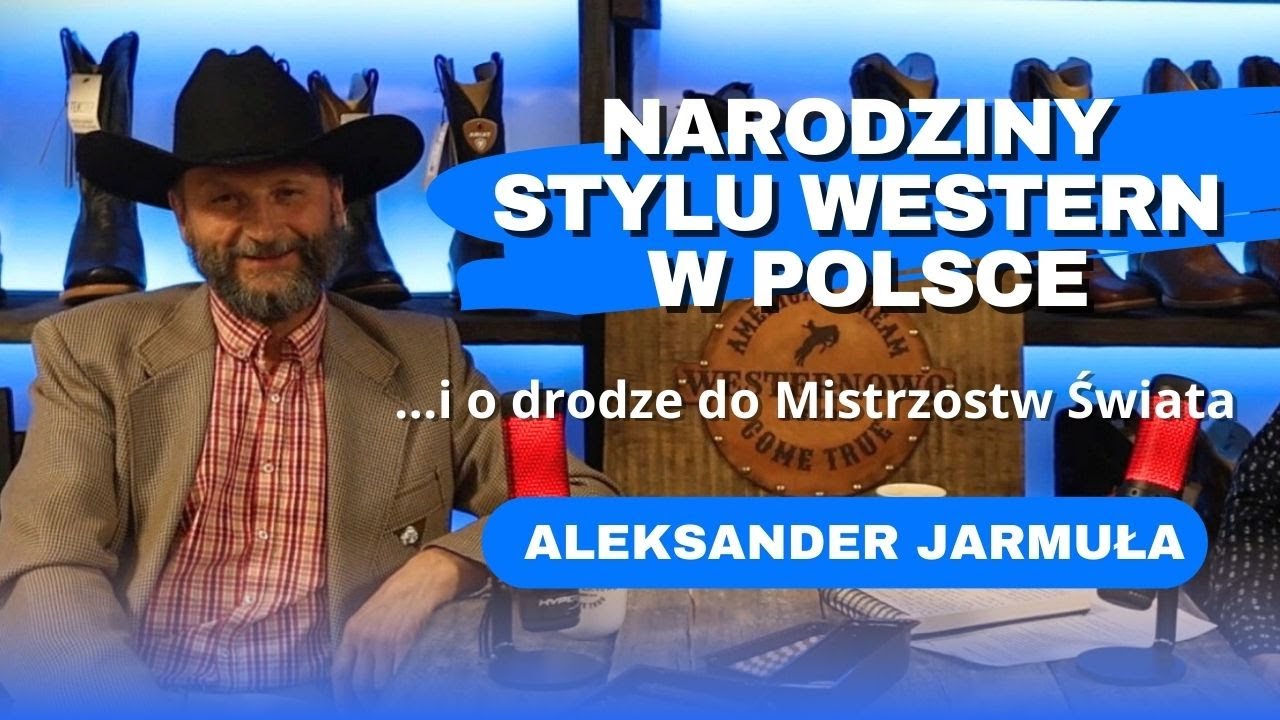 Aleksander Jarmuła: Narodziny stylu western w Polsce...i o drodze do Mistrzostw Świata!