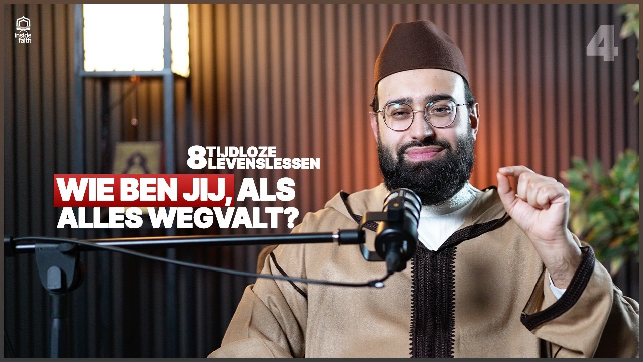 Wie ben jij als alles wegvalt? - De 8 Tijdloze Levenslessen deel 4 - met Sh. Ilyas El Yousfi
