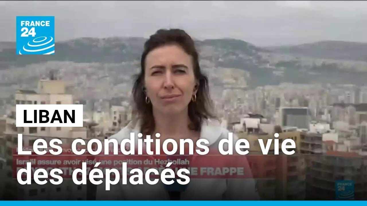 Guerre au Liban : les conditions de vie actuelles des d&eacute;plac&eacute;s &bull; FRANCE 24