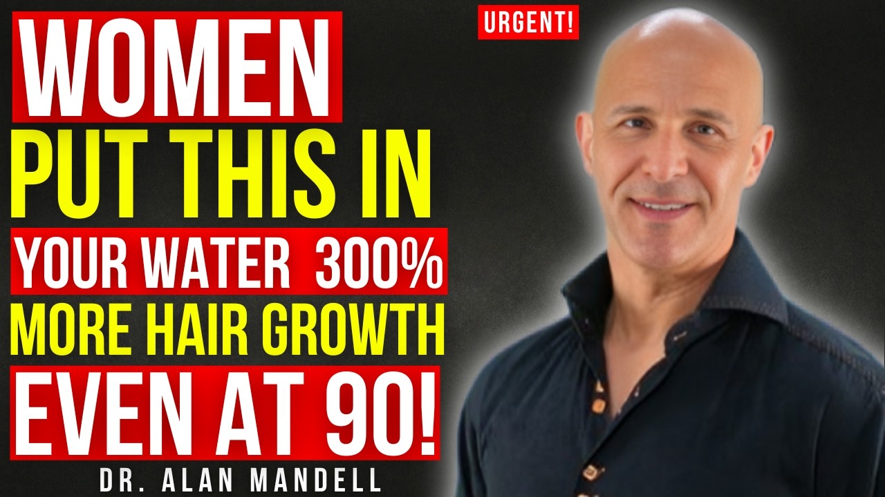 Women 50+: Add THIS to Your Water Daily to Stop Hair Loss FAST | Dr. Alan Mandell