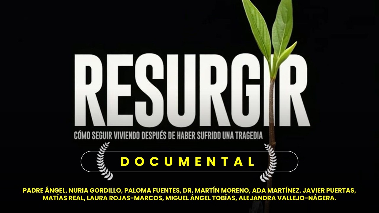 Documental RESURGIR: C&oacute;mo seguir viviendo despu&eacute;s de haber sufrido una tragedia