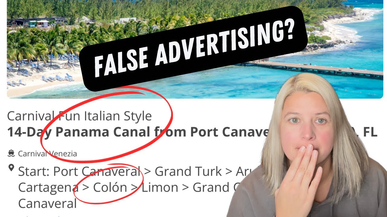 Panama Canal Carnival Cruise - Deceptive? False Advertisement? Misleading? Let’s talk!