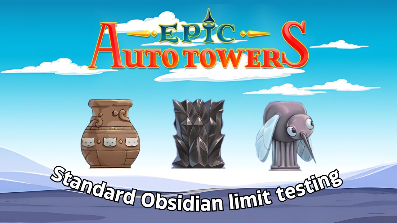 Standard Obsidian limit testing (MESSED UP!) | Epic Auto Towers