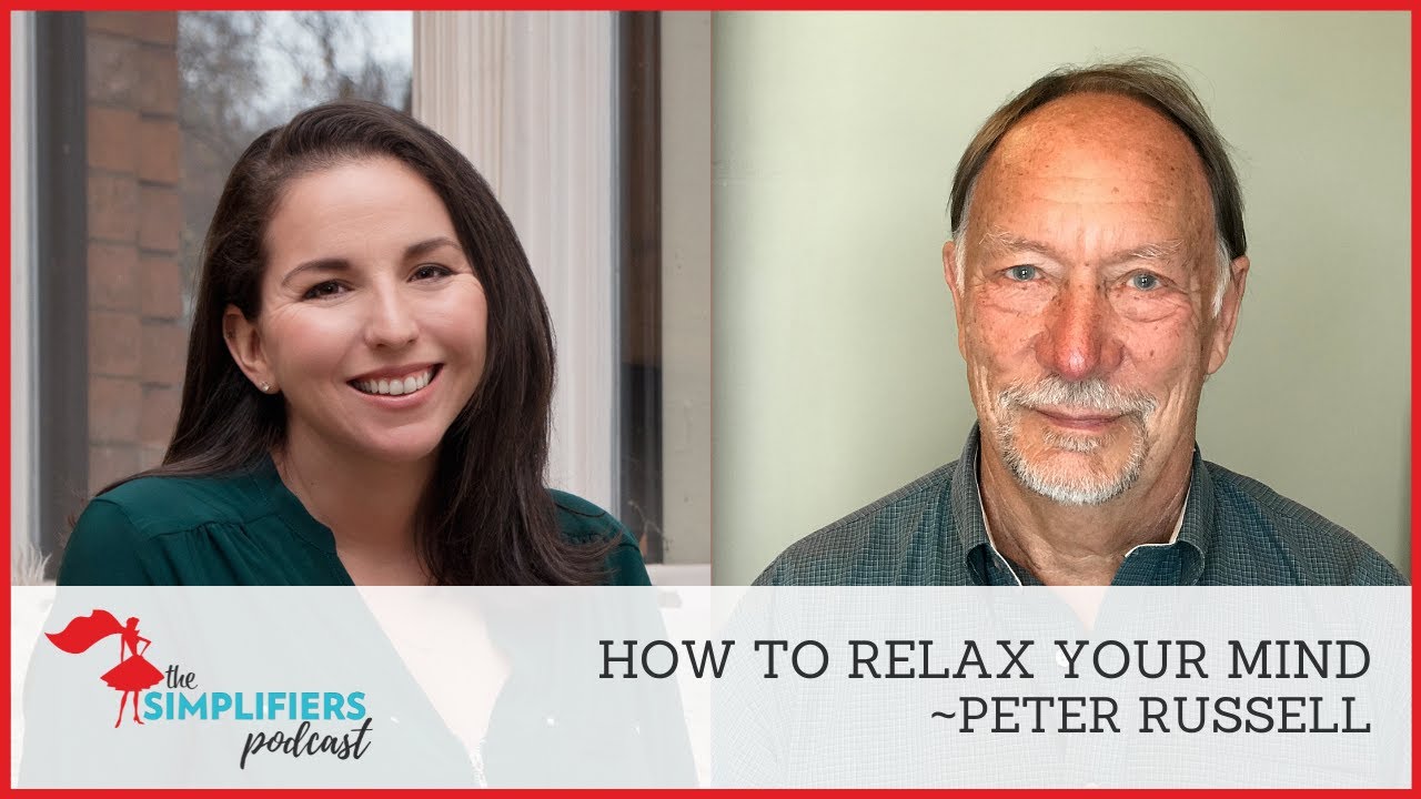 189/190: How to relax your mind - with Peter Russell [EXTENDED VERSION]