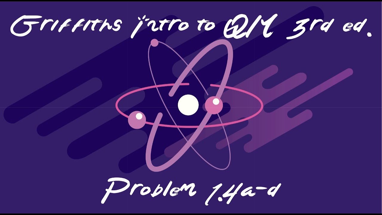 Griffiths Intro to Quantum Mechanics Problem 1.4a-d Solution