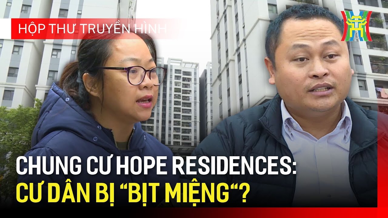 Ai sẽ bảo vệ quyền lợi của cư dân chung cư Hope Residences? | Hộp thư truyền hình