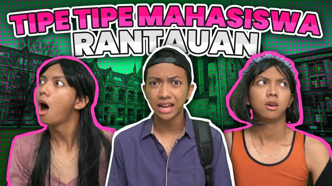 TIPE TIPE MAHASISWA RANTAUAN😱