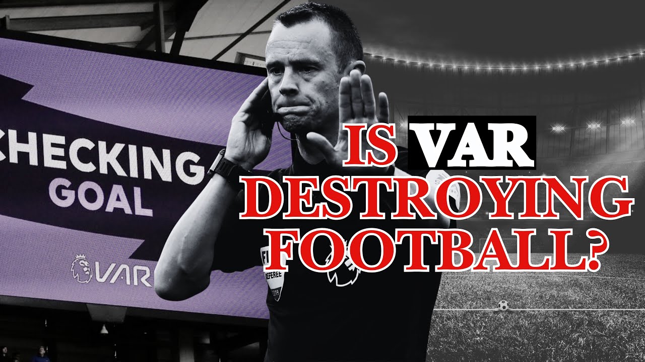 Is VAR Hurting the Game of Football?