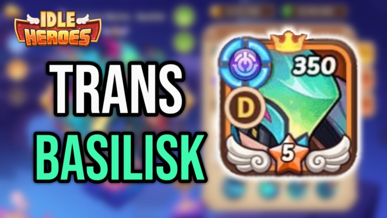 Idle Heroes - *НОВИНКА* Трансцендентный Василиск присоединяется к команде!!