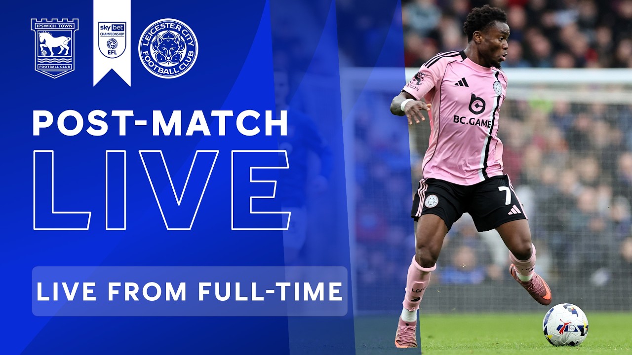 POST-MATCH LIVE! Ipswich Town vs. Leicester City | Sky Bet Championship